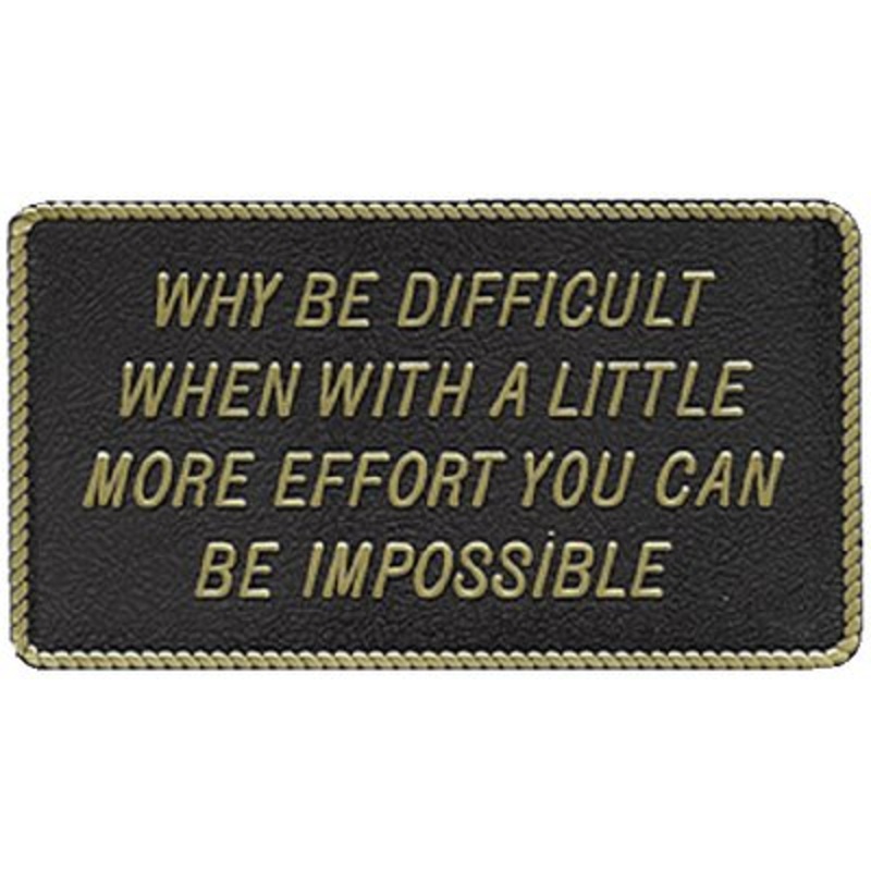 Bernard Engraving – Fun Plaques – Why Be Difficult When With A – FP050